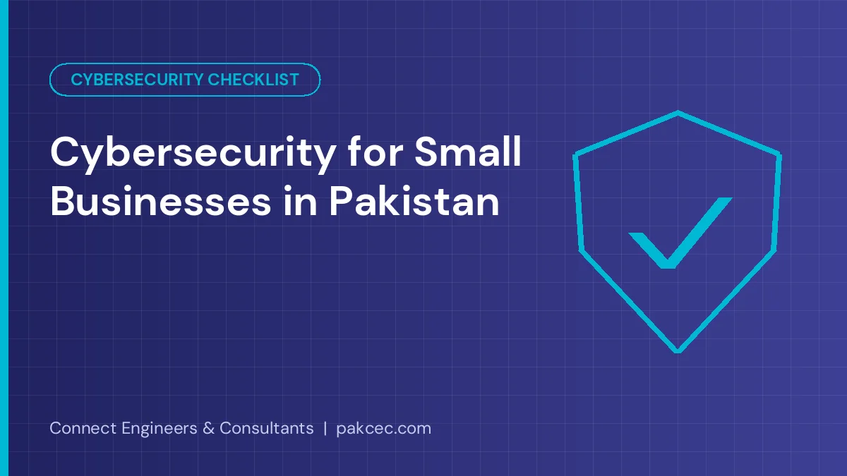 Cybersecurity checklist for small businesses in Pakistan