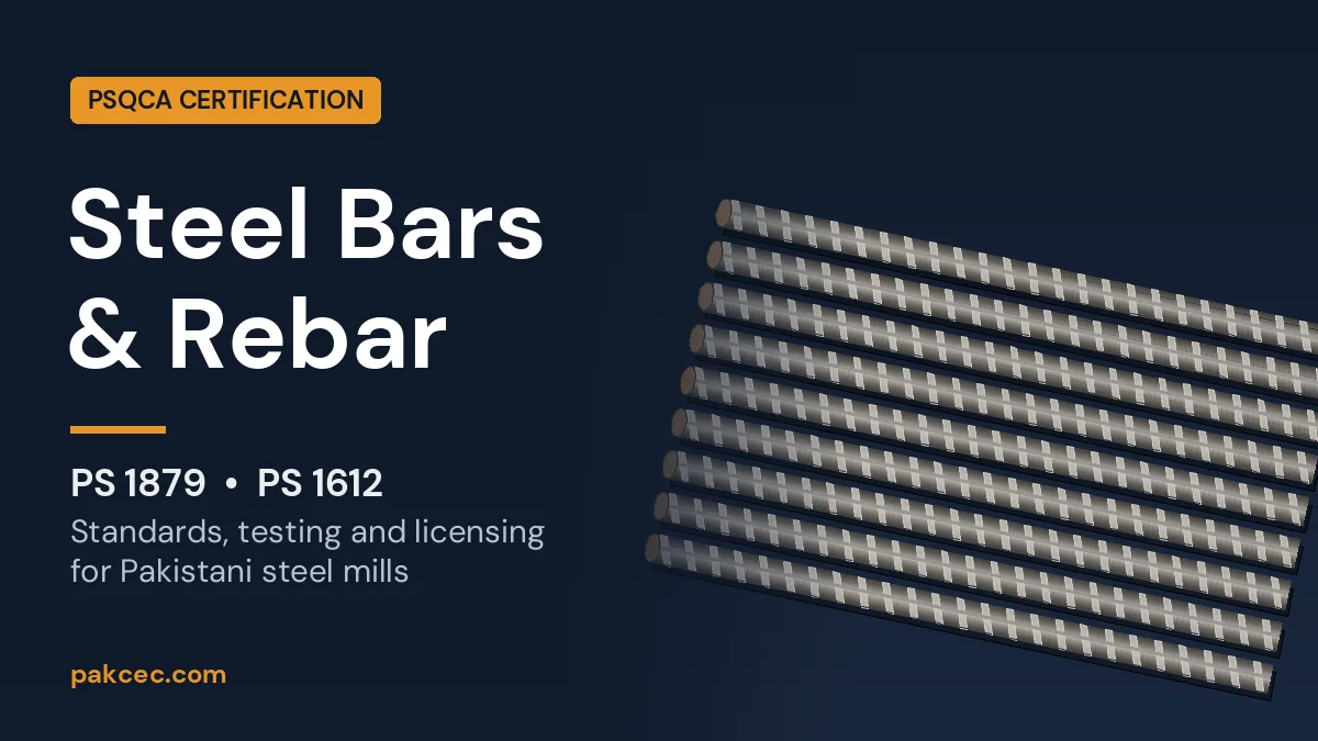 PSQCA certification for steel bars and rebar in Pakistan: PS 1879 and PS 1612 standards